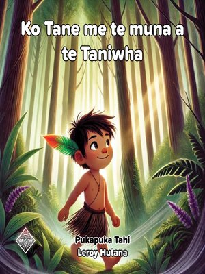 cover image of Ko Tane me te muna a te taniwha--Pukapuka tahi